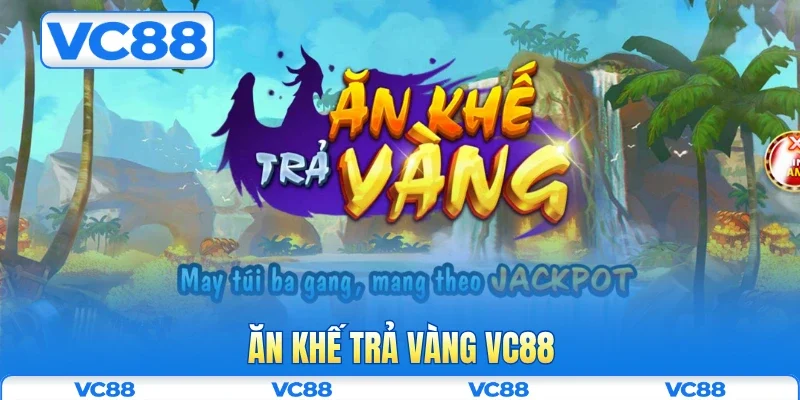 Ăn Khế Trả Vàng VC88