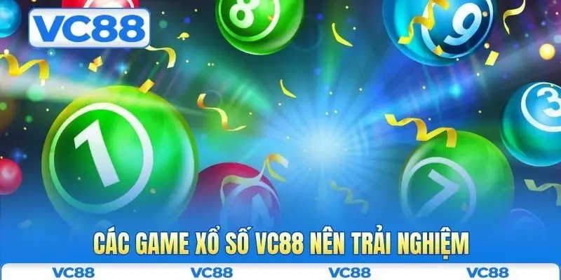 Xổ số VC88 2 Các game xổ số VC88 nên trải nghiệm