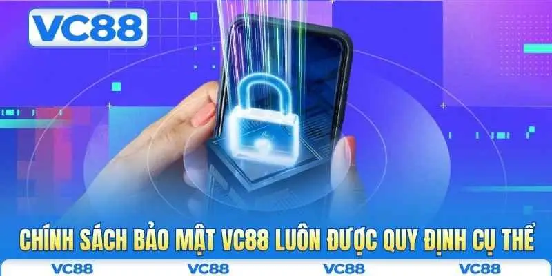 Chính sách bảo mật VC88 1 Chính sách bảo mật VC88 luôn được quy định cụ thể