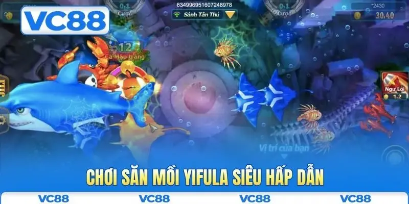 Bắn cá VC88 4 Chơi săn mồi Yifula siêu hấp dẫn