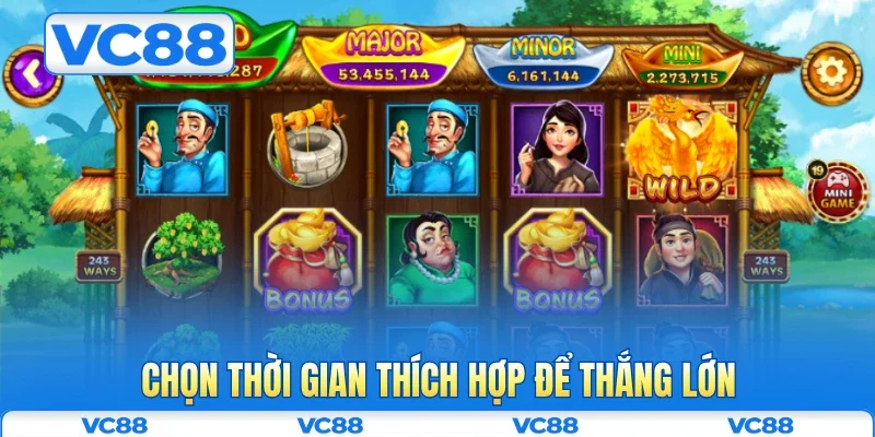 Chọn thời gian thích hợp để thắng lớn