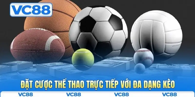 Thể thao VC88 3 Đặt cược thể thao trực tiếp với đa dạng kèo