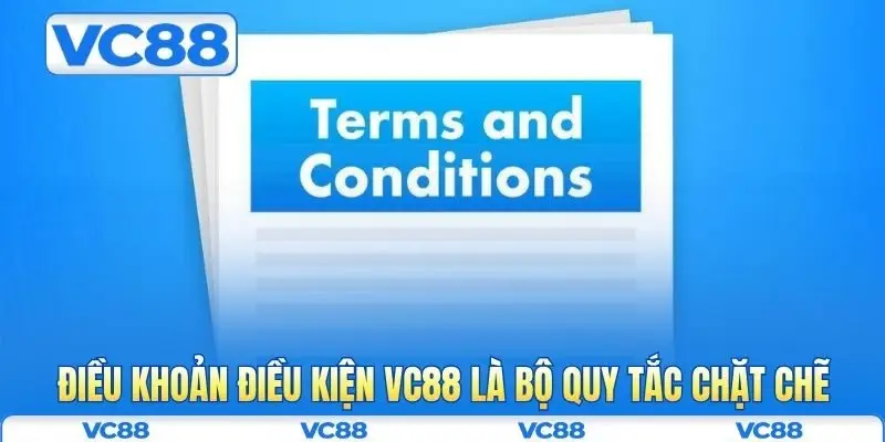 Điều khoản điều kiện VC88 1 Điều khoản điều kiện VC88 là bộ quy tắc chặt chẽ
