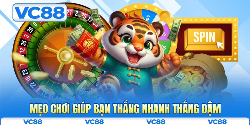 Mẹo chơi giúp bạn thắng nhanh thắng đậm