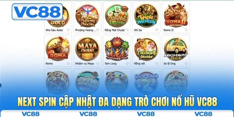 Nổ hũ VC88 2 Next Spin cập nhật đa dạng trò chơi nổ hũ VC88
