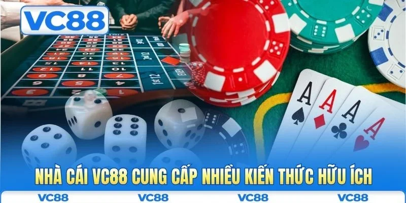 Nhà cái VC88 cung cấp nhiều kiến thức hữu ích