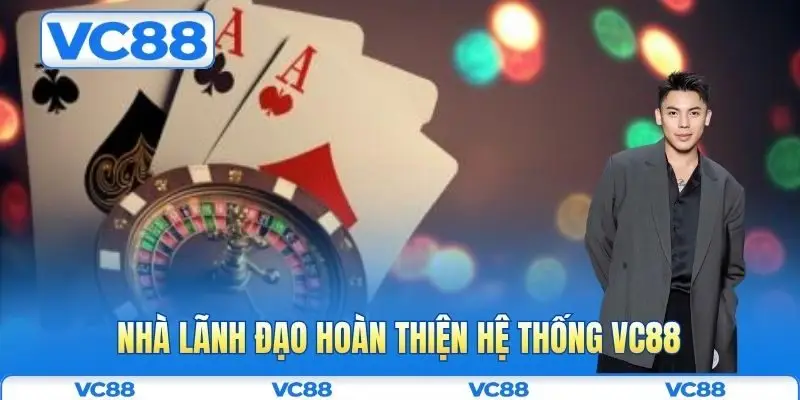 Ceo Nguyễn Chí Linh 4 Nhà lãnh đạo hoàn thiện hệ thống VC88
