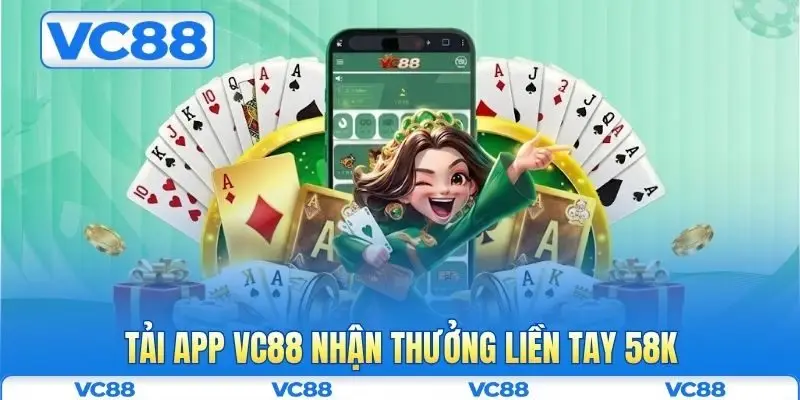 Khuyến mãi VC88 2 Tải app VC88 nhận thưởng liền tay 58K
